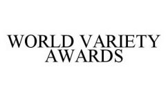 WORLD VARIETY AWARDS