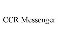 CCR MESSENGER