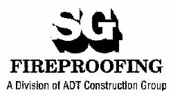 SG FIREPROOFING A DIVISION OF ADT CONSTRUCTION GROUP