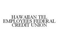 HAWAIIAN TEL EMPLOYEES FEDERAL CREDIT UNION