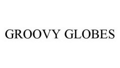 GROOVY GLOBES