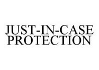 JUST-IN-CASE PROTECTION