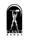 PLANET BANDS