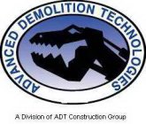 ADVANCED DEMOLITION TECHNOLOGIES A DIVISION OF ADT CONSTRUCTION GROUP