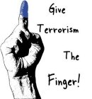 GIVE TERRORISM THE FINGER!
