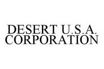 DESERT U.S.A. CORPORATION