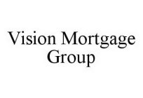 VISION MORTGAGE GROUP