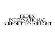 FEDEX INTERNATIONAL AIRPORT-TO-AIRPORT