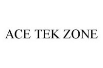 ACE TEK ZONE