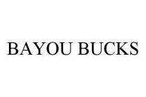 BAYOU BUCKS