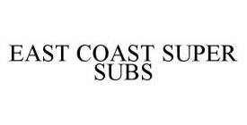 EAST COAST SUPER SUBS