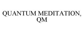 QUANTUM MEDITATION, QM