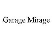 GARAGE MIRAGE