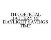 THE OFFICIAL BATTERY OF DAYLIGHT SAVINGS TIME