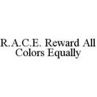 R.A.C.E. REWARD ALL COLORS EQUALLY