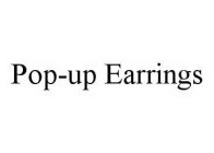POP-UP EARRINGS