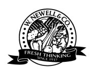 W. NEWELL & CO. FRESH THINKING SINCE 1937