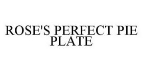 ROSE'S PERFECT PIE PLATE