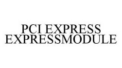 PCI EXPRESS EXPRESSMODULE