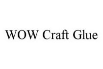 WOW CRAFT GLUE