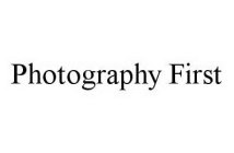 PHOTOGRAPHY FIRST