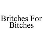 BRITCHES FOR BITCHES