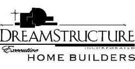 DREAMSTRUCTURE INCORPORATED EXECUTIVE HOME BUILDERS