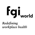 FGI WORLD REDEFINING WORKPLACE HEALTH
