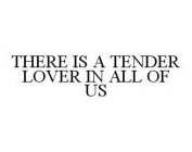 THERE IS A TENDER LOVER IN ALL OF US