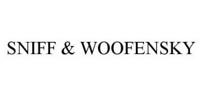 SNIFF & WOOFENSKY