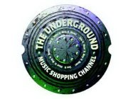 THE UNDERGROUND MUSIC SHOPPING CHANNEL SEE IT HEAR IT BUY IT NOW! SEE IT HEAR IT BUY IT NOW! SEE IT HEAR IT BUY IT NOW!