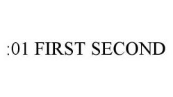 :01 FIRST SECOND