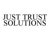 JUST TRUST SOLUTIONS