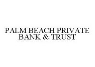 PALM BEACH PRIVATE BANK & TRUST