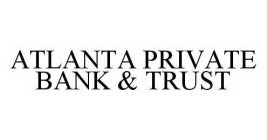 ATLANTA PRIVATE BANK & TRUST