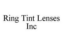 RING TINT LENSES INC