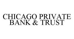 CHICAGO PRIVATE BANK & TRUST