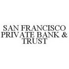 SAN FRANCISCO PRIVATE BANK & TRUST