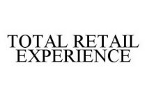 TOTAL RETAIL EXPERIENCE