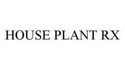 HOUSE PLANT RX