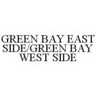 GREEN BAY EAST SIDE/GREEN BAY WEST SIDE