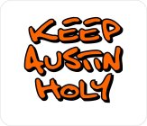 KEEP AUSTIN HOLY