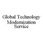 GLOBAL TECHNOLOGY MODERNIZATION SERVICE