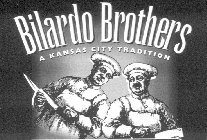 BILARDO BROTHERS A KANSAS CITY TRADITION