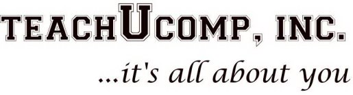 TEACHUCOMP, INC. ...IT'S ALL ABOUT YOU