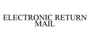 ELECTRONIC RETURN MAIL
