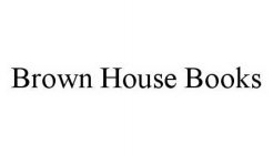 BROWN HOUSE BOOKS