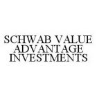 SCHWAB VALUE ADVANTAGE INVESTMENTS