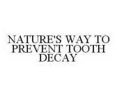 NATURE'S WAY TO PREVENT TOOTH DECAY