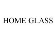 HOME GLASS